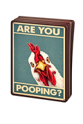 Are you pooping? Chicken Sign